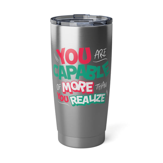 Inspirational 20oz Tumbler - "You Are Capable of More Than You Realize"